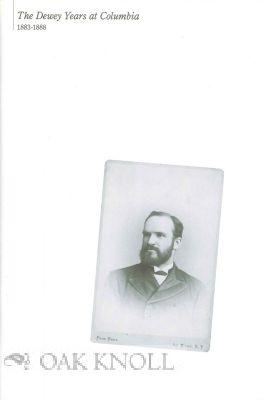 Imagen del vendedor de DEWEY YEARS AT COLUMBIA 1883-1888.|THE a la venta por Oak Knoll Books, ABAA, ILAB