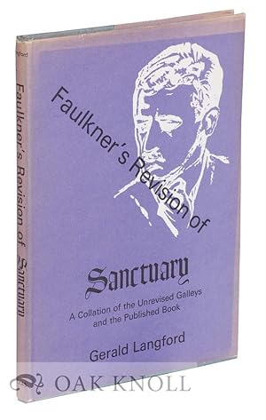 Bild des Verkufers fr FAULKNER'S REVISION OF SANCTUARY A COLLATION OF THE UNREVISED GALLEYS AND THE PUBLISHED BOOK zum Verkauf von Oak Knoll Books, ABAA, ILAB