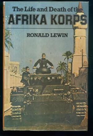 Bild des Verkufers fr The Life and Death of the Afrika Corps; A Biography zum Verkauf von Lazy Letters Books