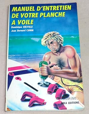 Image du vendeur pour MANUEL D'ENTRETIEN DE VOTRE PLANCHE A VOILE mis en vente par LE BOUQUINISTE