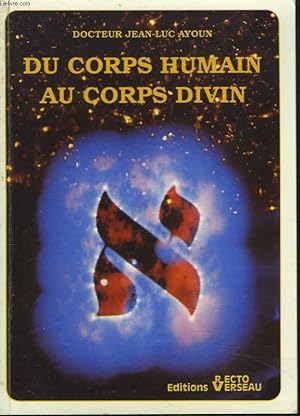 Image du vendeur pour DU CORPS HUMAIN AU CORPS DIVIN. + ENVOI DE L'AUTEUR mis en vente par Le-Livre