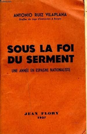Seller image for SOUS LA FOI DU SERMENT. UNE ANNEE EN ESPAGNE NATIONALISTE. for sale by Le-Livre