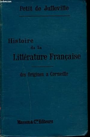 Image du vendeur pour HISTOIRE DE LA LITTERATURE FRANCAISE DES ORIGINES A CORNEILLE mis en vente par Le-Livre