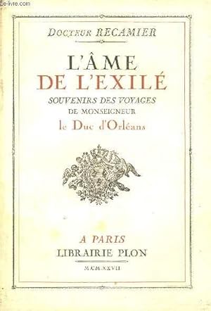 Bild des Verkufers fr L'AME DE L'EXILE - SOUVENIRS DES VOYAGES DE MONSEIGNEUR LE DUC D'ORLEANS. zum Verkauf von Le-Livre