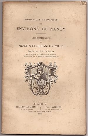 Promenades Historiques aux environs de NANCY les Ermitages de MESSEIN et de LANEUVEVILLE