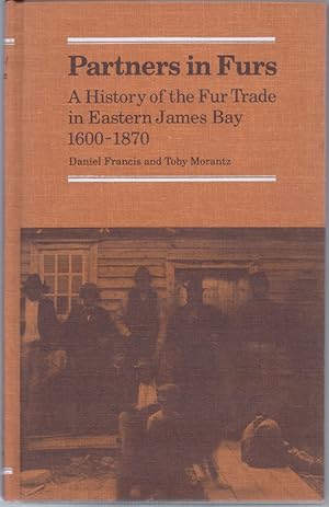 Immagine del venditore per Partners in Furs. A Historyof the Fur Trade in Eastern James Bay 1600-1870 venduto da J. Patrick McGahern Books Inc. (ABAC)