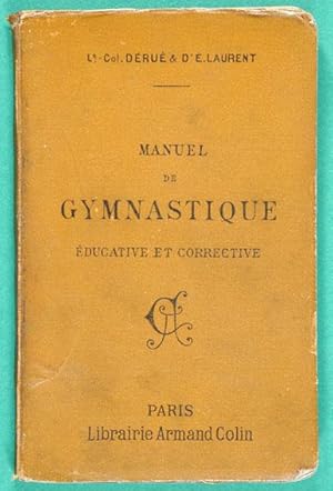 Image du vendeur pour Manuel de Gymnastique Educative et Corrective / par le Lt-Colonel Dru et le Dr mile Laurent ; Illustrations de M. Legrand mis en vente par Lirolay