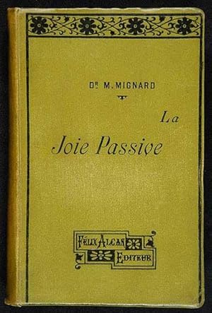 Imagen del vendedor de La Joie Passive : �tude de Psychologie Pathologique / par le Dr. M. Mignard, licenci� �s lettres, ancien interne des asiles de la Seine a la venta por Lirolay