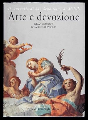 Seller image for Arte e Devozione. Il Santuario di San Sebastiano di Melilli / Liliane Dufour, Gioacchino Barbera ; fotografie di Nino Privitera for sale by Lirolay