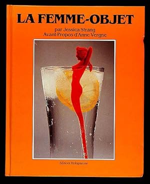 Seller image for La Femme-Objet : Une collection de photos sur la  femme utile et agrable  / runie par Jessica Strang ; Avant-Propos d'Anne Vergne for sale by Lirolay