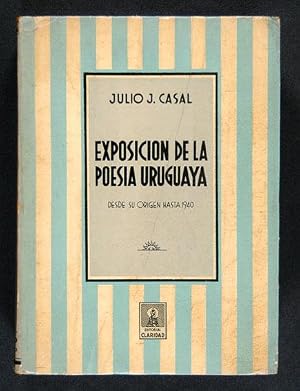 Immagine del venditore per Exposici�n de la Poes�a Uruguaya. Desde sus or�genes hasta 1940 / Compilada, clasificada y presentada por Julio J. Casal venduto da Lirolay