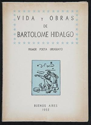 Seller image for Vida y Obras de Bartolom� Hidalgo, primer poeta uruguayo for sale by Lirolay