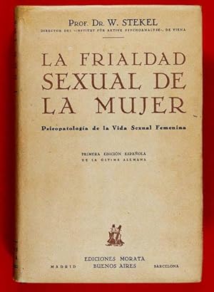 Seller image for La Frialdad Sexual de la Mujer. Psicopatologa de la Vida Sexual Femenina / Versin Espaola por el Doctor Ruperto Snchez Arcas for sale by Lirolay