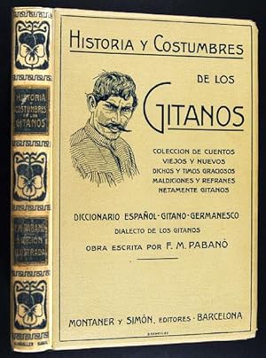 Historia y Costumbres de los Gitanos : Colección de cuentos viejos y nuevos, dichos y timos graci...
