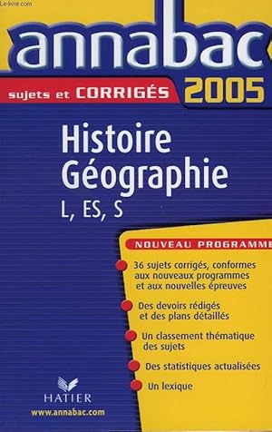 Bild des Verkufers fr ANNABAC 2005, SUJETS ET CORRIGES, HISTOIRE GEOGRAPHIE, L, ES, S zum Verkauf von Le-Livre