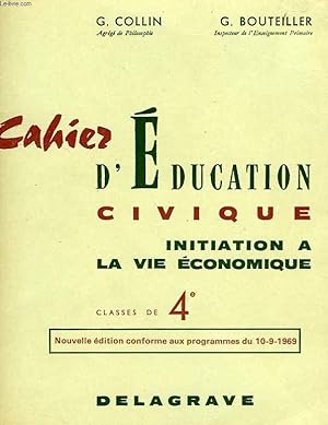 Seller image for CAHIER D'EDUCATION CIVIQUE, INITIATION A LA VIE ECONOMIQUE, CLASSES DE 4e for sale by Le-Livre