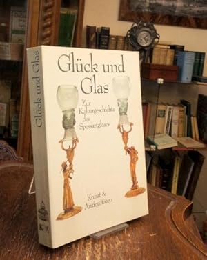 Glück und Glas : Zur Kulturgeschichte des Spessartglases.