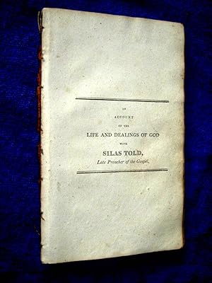 An Account of The Life and Dealings of God With Silas Told, Late Preacher of The Gospel. Wherein ...