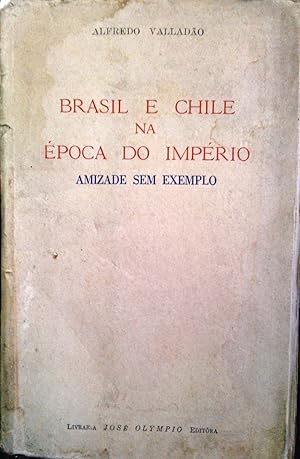 Bild des Verkufers fr Brasil e Chile na Epoca do Imperio. Amizade sem exemplo zum Verkauf von Librera Monte Sarmiento