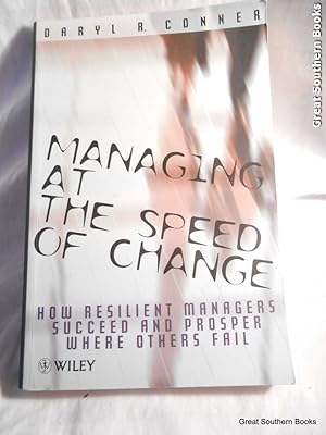 Managing at the Speed of Change: How Resilient Managers Succeed and Prosper Where Others Fail