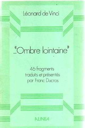 "ombre lointaine "/ 46 fragments traduits et presentes par franc ducros