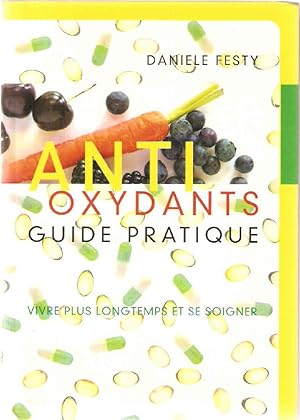 Antioxydants : Vivre plus longtemps et se soigner