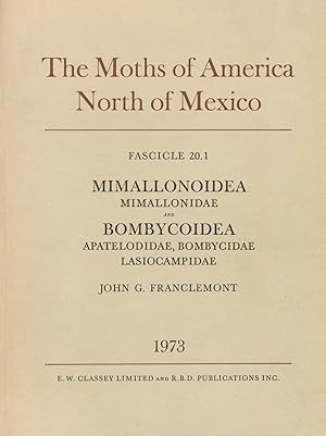 Seller image for The Moths of America North of Mexico, including Greenland. Fascicle 20.1. Mimallonoidea: Mimallonidae, and Bombycoidea: Apatelodidae, Bombycidae, Lasiocampidae for sale by Entomological Reprint Specialists