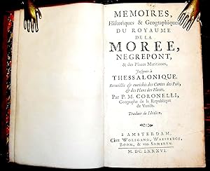 Memoires, historiques & geographiques du royaume de la Moree, Negropont, & des places maritimes, ...