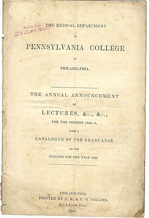 THE MEDICAL DEPARTMENT OF PENNSYLVANIA COLLEGE AT PHILADELPHIA. THE ANNUAL ANNOUNCEMENT OF LECTUR...