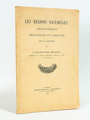 Imagen del vendedor de Les Rgions Naturelles gographiques gologiques et agricoles de la Sarthe. a la venta por Librairie du Cardinal