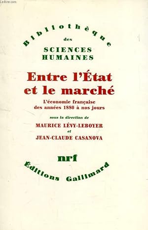 Bild des Verkufers fr ENTRE L'ETAT ET LE MARCHE, L'ECONOMIE FRANCAISE DES ANNEES 1880 A NOS JOURS zum Verkauf von Le-Livre