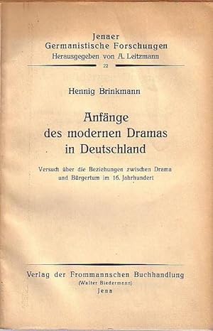 Imagen del vendedor de Anfnge des modernen Dramas in Deutschland. Versuch ber die Beziehungen zwischen Drama und Brgertum im 16. Jahrhundert. (= Jenaer Germanistische Forschungen, 22). a la venta por Antiquariat Carl Wegner