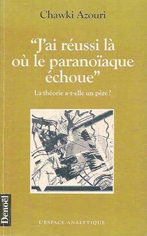 Bild des Verkufers fr J'ai russi l o le paranoaque choue" : La thorie a-t-elle un pre?, zum Verkauf von L'Odeur du Book