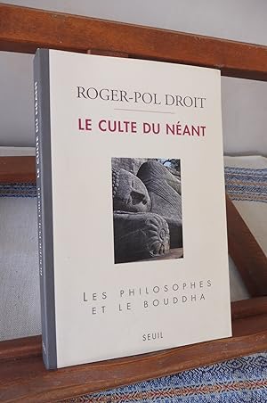 Le Culte Du Néant. Les Philosophes Et Le Bouddha