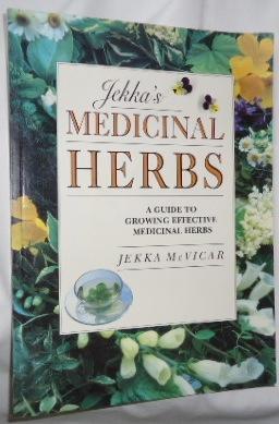 Jekka's Medicinal Herbs: A Guide to Growing Effective Medicinal Herbs