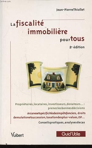 Bild des Verkufers fr LA FISCALITE IMMOBILIERE POUR TOUS zum Verkauf von Le-Livre