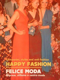Companies, Styles and anti-fashion. HAPPY FASHION. FELICE MODA. Imprese, stilismo e contro mode.