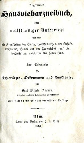 Immagine del venditore per Allgemeines Hausvieharzneibuch oder vollstndiger Unterricht wie man die Krankheiten der Pferde, des Rindviehes, der Schafe, Schweine, Hunde und des Federviehes, auf die leichteste und wohlfeilste Art heilen kann. Zum Gebrauche fr angehende Thierrzte, Oekonomen und Landleute. 3., sehr vermehrte und verbesserte Auflage. venduto da Antiquariat & Buchhandlung Rose