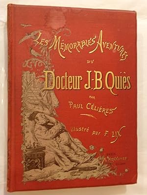 Les mémorables aventures du docteur J.-B. Quiès.Illustré de 125 dessins par F. Lix.