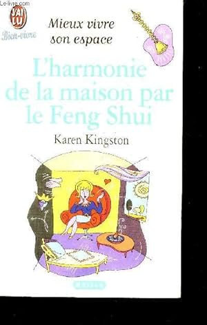 Seller image for L'HARMONIE DE LA MAISON PAR LE FENG SHUI / MIEUX VIVRE SON ESPACE / COLLECTION "J'AI LU - BIEN VIVRE". for sale by Le-Livre