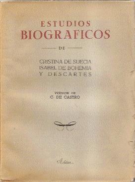ESTUDIOS BIOGRÁFICOS DE CRISTINA DE SUECIA, ISABEL DE BOHEMIA Y DESCARTES