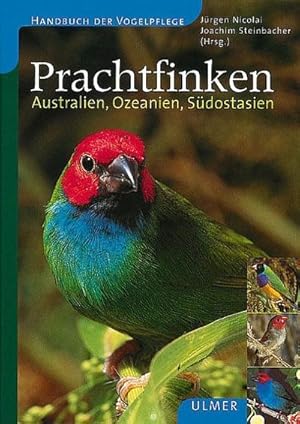 Bild des Verkufers fr Prachtfinken : Australien, Ozeanien, Sdostasien zum Verkauf von AHA-BUCH GmbH