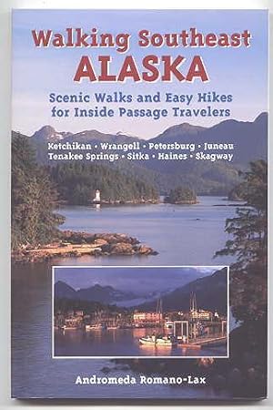 WALKING SOUTHEAST ALASKA: SCENIC WALKS AND EASY HIKES FOR INSIDE PASSAGE TRAVELERS.