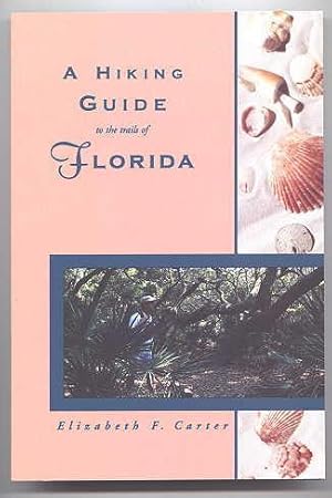 Seller image for A HIKING GUIDE TO THE TRAILS OF FLORIDA. THIRD EDITION. for sale by Capricorn Books
