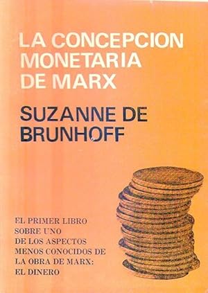Imagen del vendedor de LA CONCEPCION MONETARIA DE MARX. El primer libro sobre uno de los aspectos menos conocidos de la obra de Marx: el dinero a la venta por Buenos Aires Libros