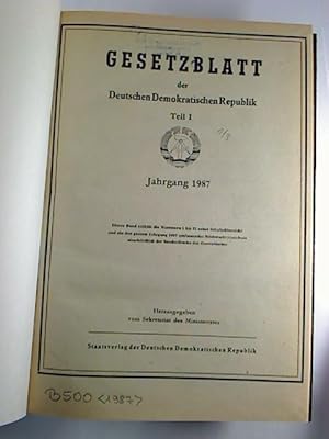 Gesetzblatt der Deutschen Demokratischen Republik. T. I. - Jg. 1987, Jan. - Dez. (Nr. 1 - 31), ge...