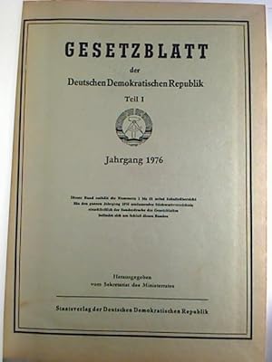 Gesetzblatt der Deutschen Demokratischen Republik. T. I. - Jg. 1976, Jan. - Dez. (Nr. 1 - 51)