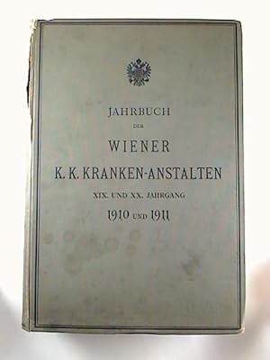 Jahrbuch der Wiener K. K. Kranken-Anstalten. - 19. Jg., 20. Jg. / 1910 u. 1911.