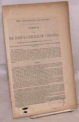 The Cincinnati Platform: Speech of Mr. John S. Carlile, of Virginia