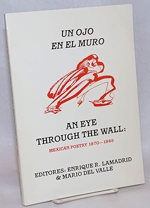 Imagen del vendedor de Un ojo en el muro (An eye through the wall) Mexican poetry 1970 - 1985 a la venta por Bolerium Books Inc.
